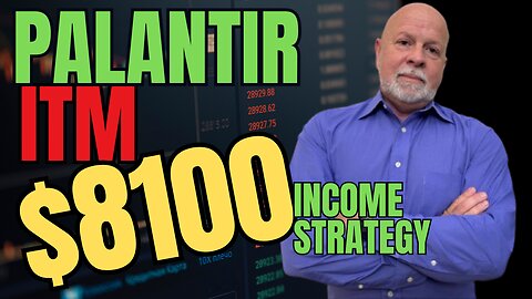PLTR In The Money Covered Calls Bring $8100 Income