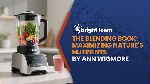 BrightLearn - The Blending Book: Maximizing Nature's Nutrients: How to Blend Fruits and Vegetables...