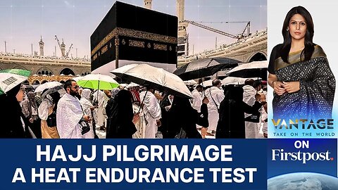 Hajj 2025_ Extreme Heat_ Permit Crackdowns _ Drone Monitoring _ Vantage with Palki Sharma _ N18G
