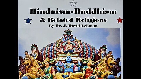 Hinduism - Buddhism & Related Religions w/ Dr J. David Lehman Pt 1/2