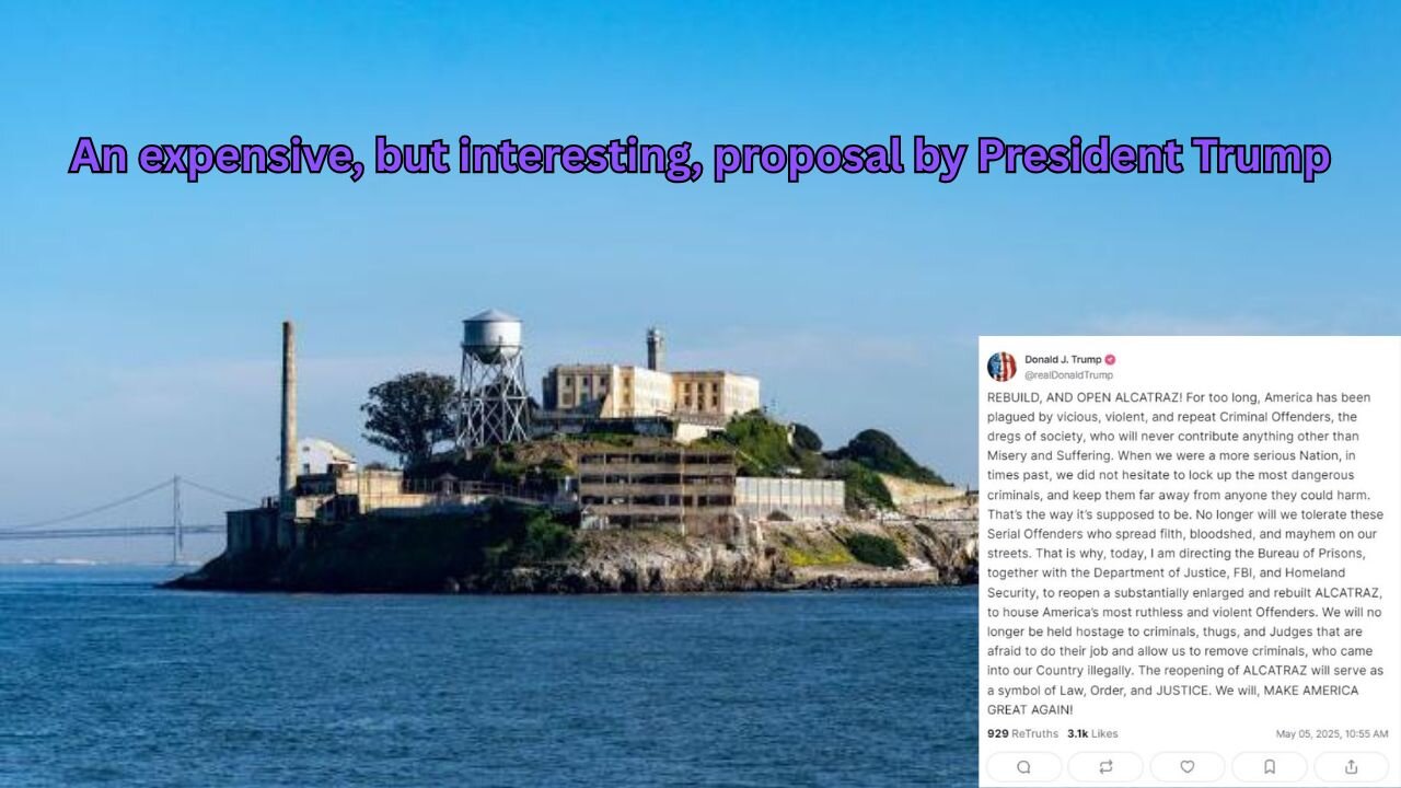 Is President Trump's proposal to reopen Alcatraz worth the expense?