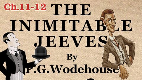PG Wodehouse "The Inimitable Jeeves" (Ch11 & 12) Visual Audiobook