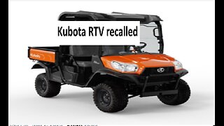 Kubota Tractor recalls RTV Series