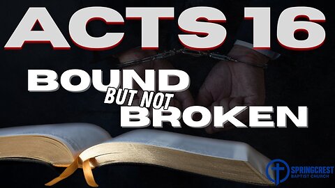 Acts 16: Bound but Not Broken | Pastor Enrique Reyes