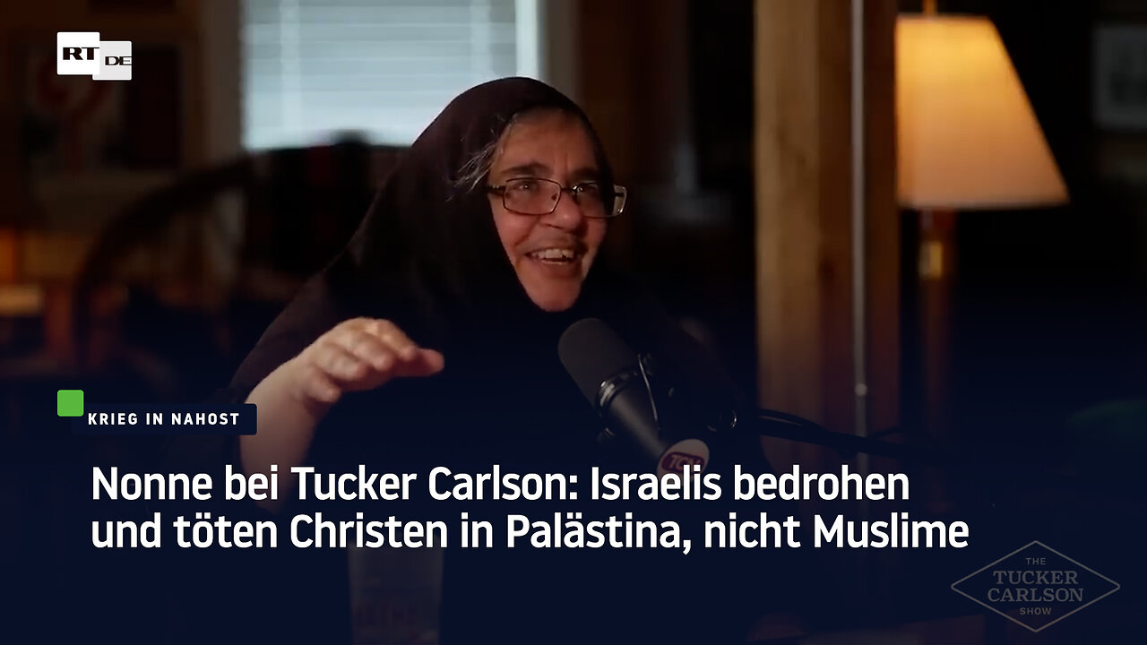 Nonne bei Tucker Carlson: Israelis bedrohen und töten Christen in Palästina, nicht Muslime