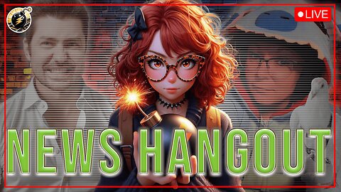 NEWS HANGOUT - TUESDAY, JUNE 17, 2025