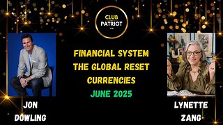 Jon Dowling & Lynette Zang Discuss The Global Reset Financial Updates June 2025
