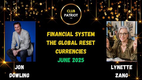 Jon Dowling & Lynette Zang Discuss The Global Reset Financial Updates June 2025