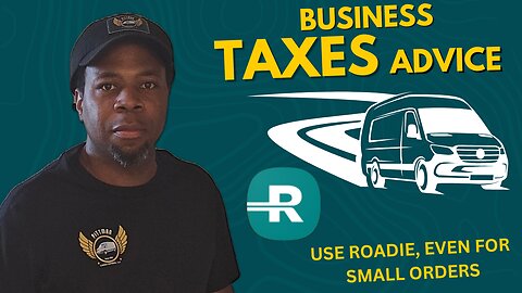 Always think business, tax advice: Use Roadie even for small orders