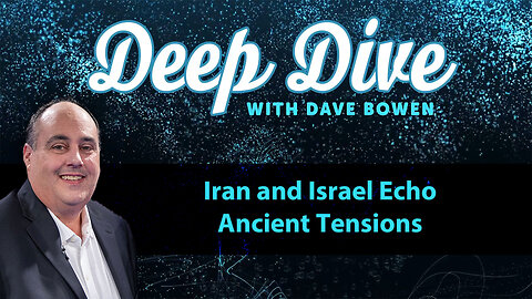 IRAN and ISRAEL Echo Ancient TENSIONS | Deep Dive with Dave Bowen