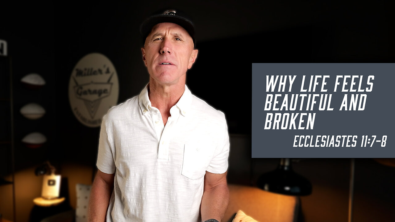 Why Life Feels Beautiful and Broken | Ecclesiastes 11:7-8