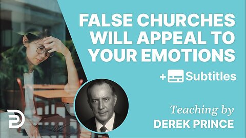 "Unmasking Deception: How False Churches Appeal to Your Emotions - Derek Prince Explains"
