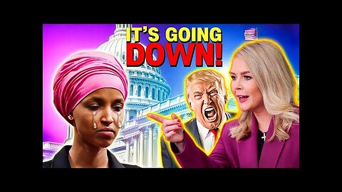 It's OFFICIALLY Over for Ilhan Omar - Karoline Leavitt drops news we’ve WAITED for