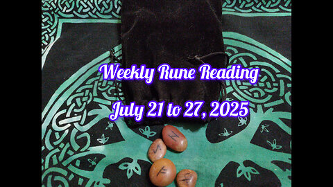 Weekly Rune Reading: July 21 to 27, 2025