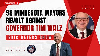 98 Minnesota Mayors Revolt Against Governor Tim Walz | Eric Deters Show