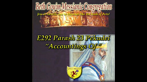 BGMCTV E292 Parash 23 Pekudei “Accountings Of” Sh’mot (Ex) 38:21 – 40:38