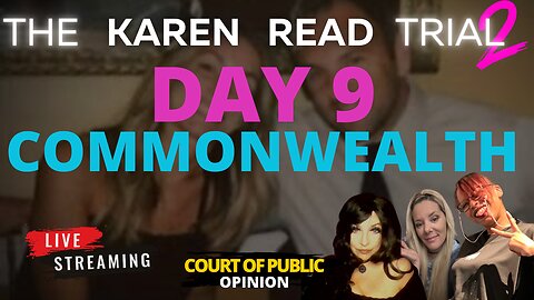 KAREN READ RETRIAL LIVE STREAM with PANEL Day 9