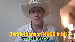Derek Johnson HUGE Intel June 11: "Military Is The Only Way"