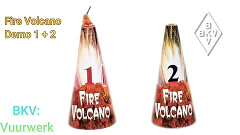 BKV Vuurwek - Fire Volcano Demo 1+2