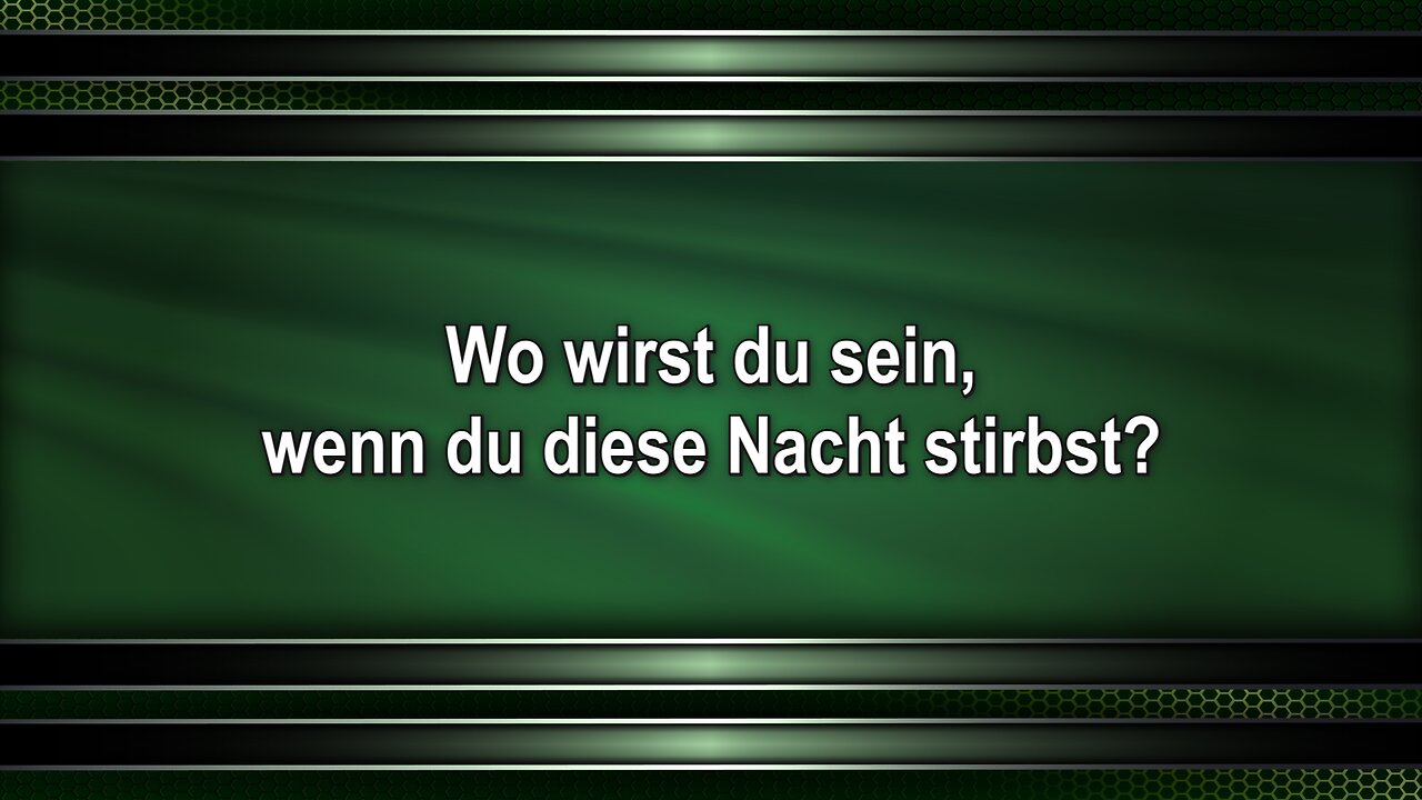 Wo wirst du sein, wenn du diese Nacht stirbst?