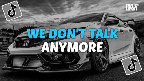 DJ WE DON'T TALK ANYMORE