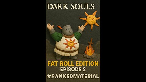 DARK SOULS: FAT ROLL EDITION EPISODE 2