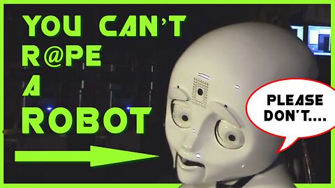You Can't Rape a Robot