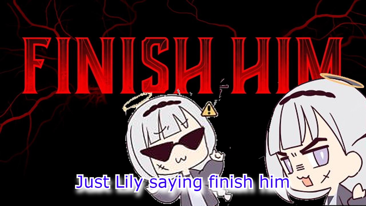 Just vtuber Shirayuri Lily saying FINISH HIM & a few other things