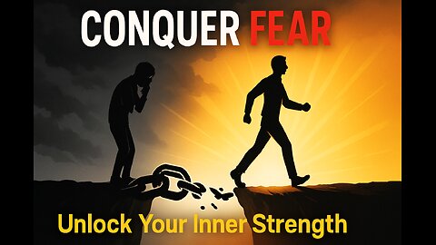how to conqure fear of your life
