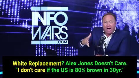 "Alex Jones Indifferent to 'White Replacement', Says He Won't Mind a 80% Brown US in 30 Years"