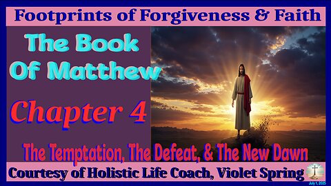 The Book Of Matthew Chapter 4-The Temptation, The Defeat, & The New Dawn