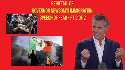 Gov Newsom's 2025 Immigration Speech Of Fear And Incitement - Pt 2 of 2