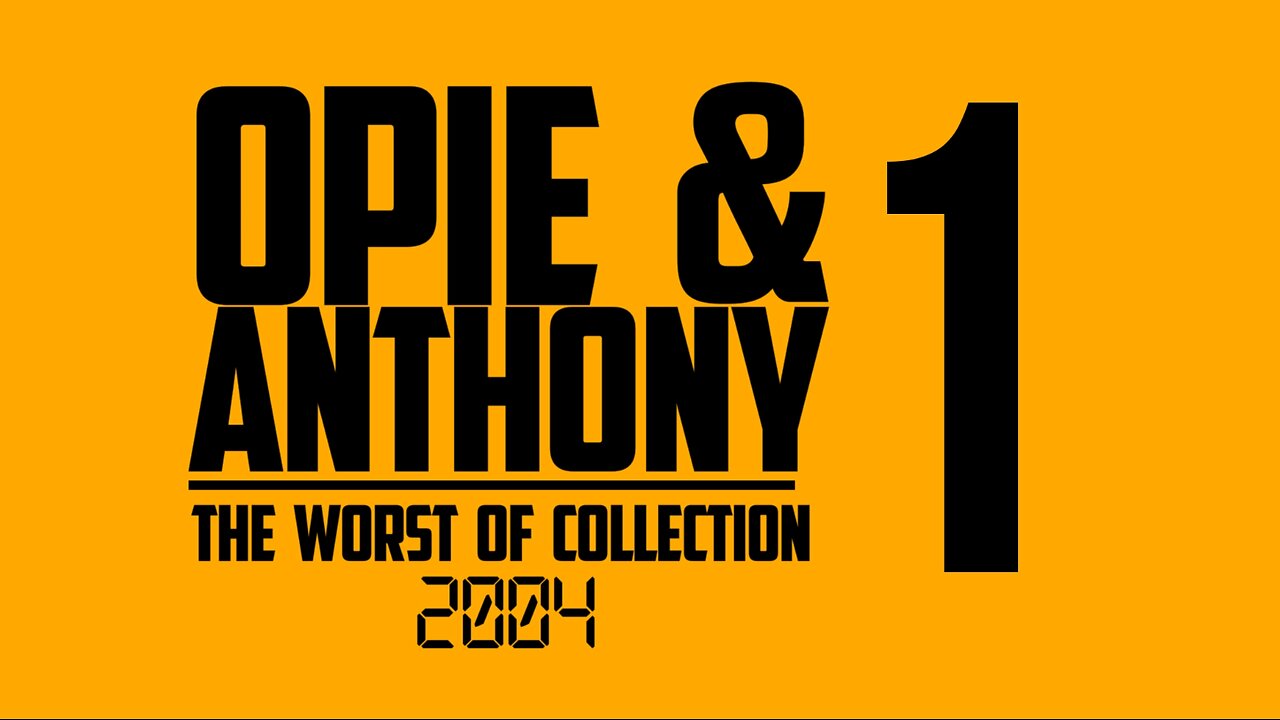 Opie and Anthony - Worst Of 2004 - 24-12-2004