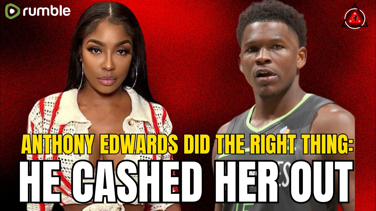 NBA Star Anthony Edwards DID THE RIGHT THING: HE CASHED HER OUT! #BOOM