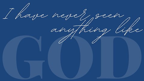 Sunday Morning Service "I Have Never Seen Anything Like God" 5/18/25