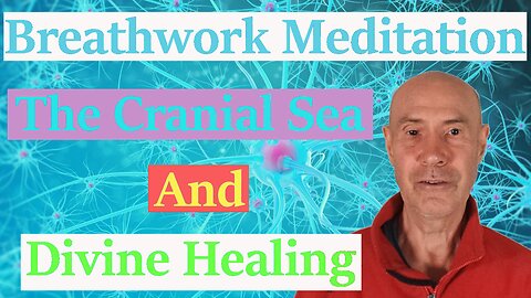 Breathwork Meditation The Cranial Sea And Divine Healing
