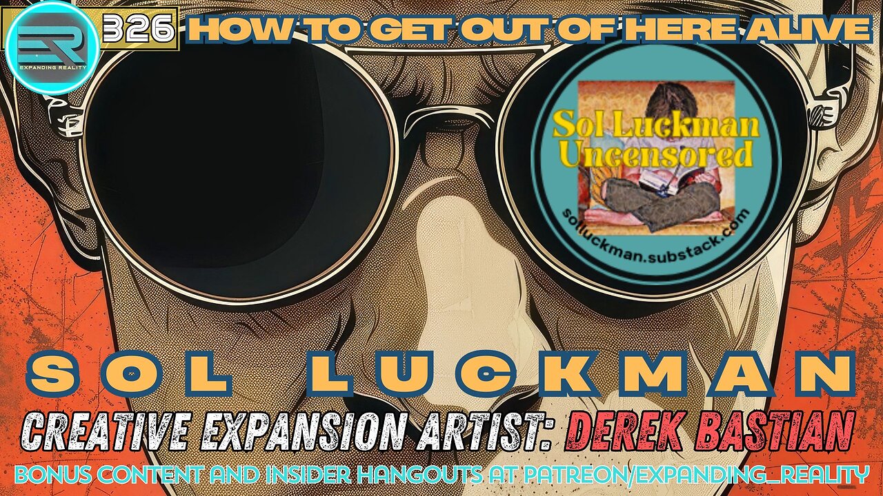 326 | Sol Luckman | How to get out of here alive. | C.E. Artist - Derek Bastian