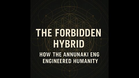The Forbidden Hybrid: How the Annunaki Engineered Humanity