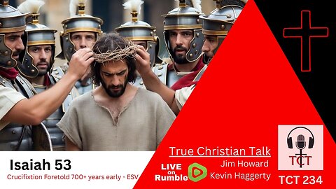 TCT 234 - Isaiah 53 - Crucifixion Foretold 700+ Years Early -12192025