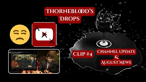 Thorneblood's Drop #4 Channel Update & August News