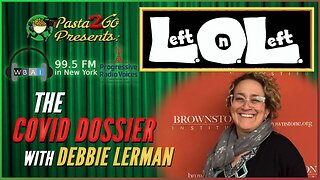 The COVID Dossier with Debbie Lerman - Left on Left LIVE Recording for WBAI 99.5fm in NYC