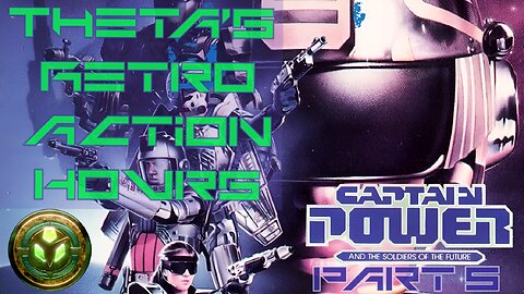 Theta's Retro Action Hours with Captain Power and the Soldiers of the Future -Part 5-