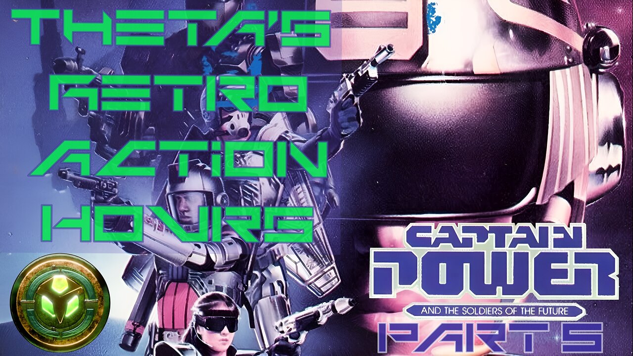 Theta's Retro Action Hours with Captain Power and the Soldiers of the Future -Part 5-