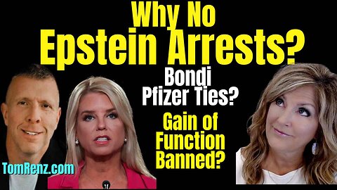 Why no Epstein Arrests? Bondi Pfizer, Gain of Function Ban? 5-9-25 6PM CST