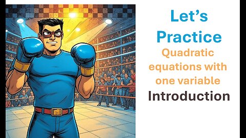 Let's Practice - Quadratic equations with one variable - Introduction