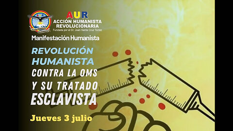 03-07-2025 REVOLUCIÓN HUMANISTA CONTRA LA OMS Y SU TRATADO ESCLAVISTA #LibertadSinVakunas