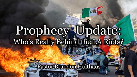 Prophecy Update: Who’s Really Behind the LA Riots?