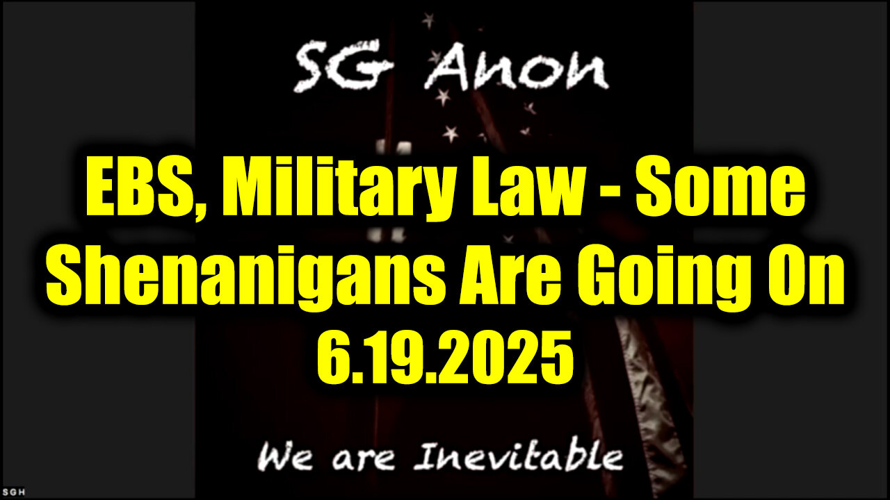 SG Anon URGENT REPORT 6.19.25: EBS, Military Law - Some Shenanigans Are Going On