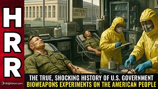 The True, Shocking History of U.S. Govt Bioweapons EXPERIMENTS on the American People