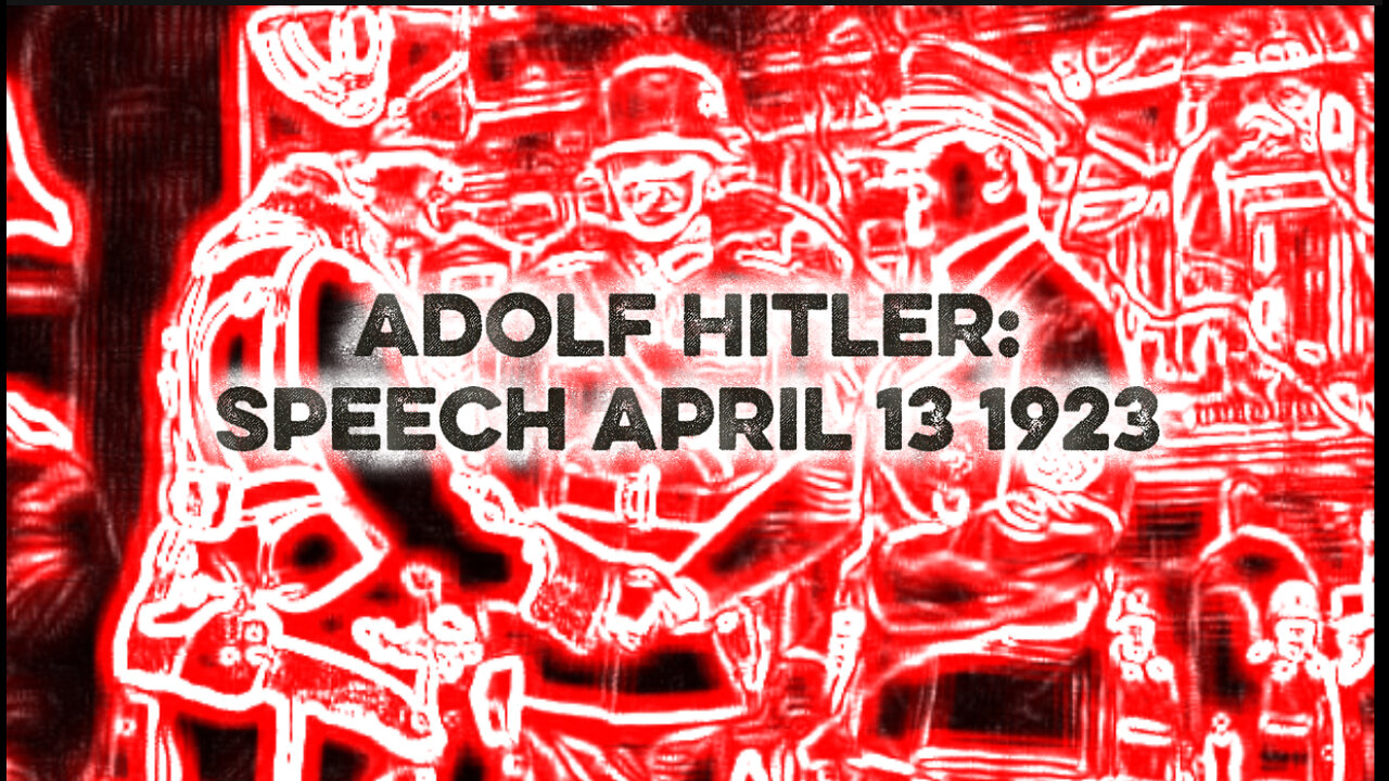 Adolf Hitler Speech: April 13 1923